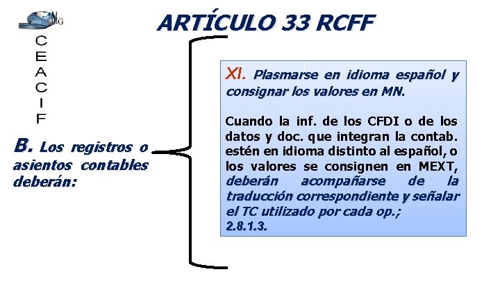ARTÍCULO 33 RCFF XI. Plasmarse en idioma español y consignar los valores en MN.