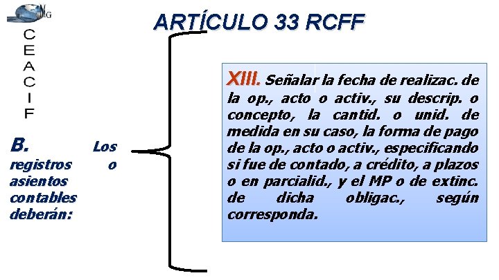 ARTÍCULO 33 RCFF XIII. Señalar la fecha de realizac. de B. registros asientos contables