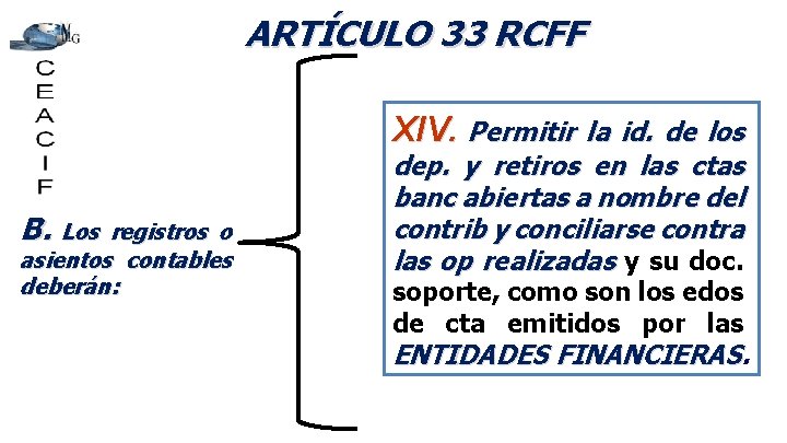 ARTÍCULO 33 RCFF XIV. Permitir la id. de los B. Los registros o asientos