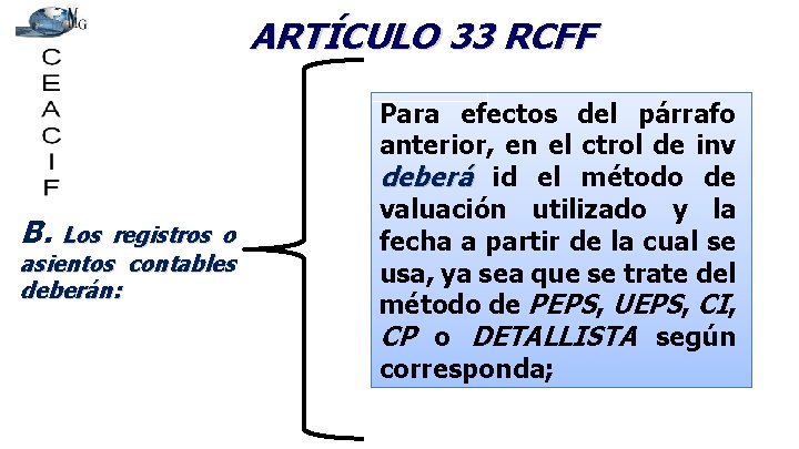 ARTÍCULO 33 RCFF B. Los registros o asientos contables deberán: Para efectos del párrafo