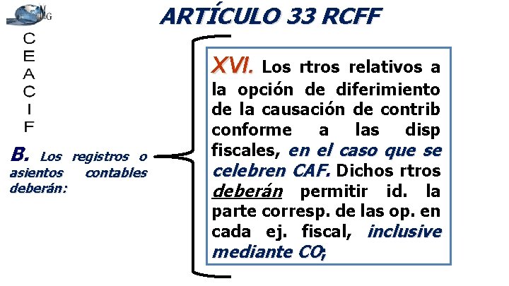 ARTÍCULO 33 RCFF XVI. Los B. Los registros o asientos contables deberán: rtros relativos