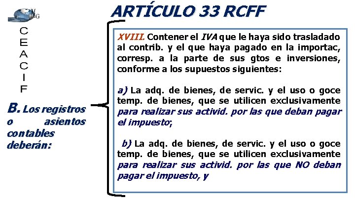 ARTÍCULO 33 RCFF XVIII. Contener el IVA que le haya sido trasladado al contrib.