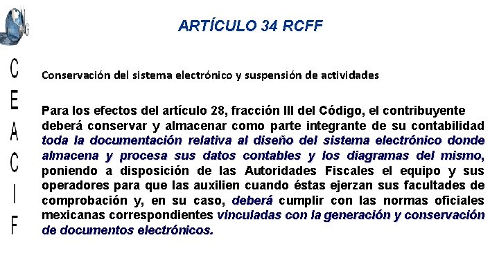 ARTÍCULO 34 RCFF Conservación del sistema electrónico y suspensión de actividades Para los efectos