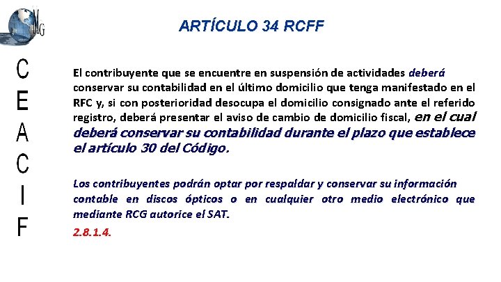 ARTÍCULO 34 RCFF El contribuyente que se encuentre en suspensión de actividades deberá conservar
