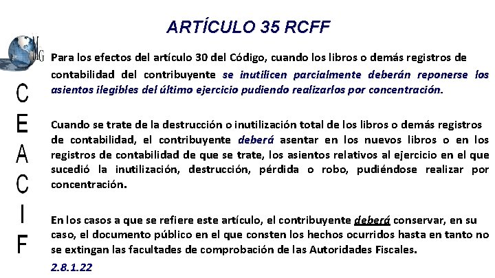 ARTÍCULO 35 RCFF Para los efectos del artículo 30 del Código, cuando los libros
