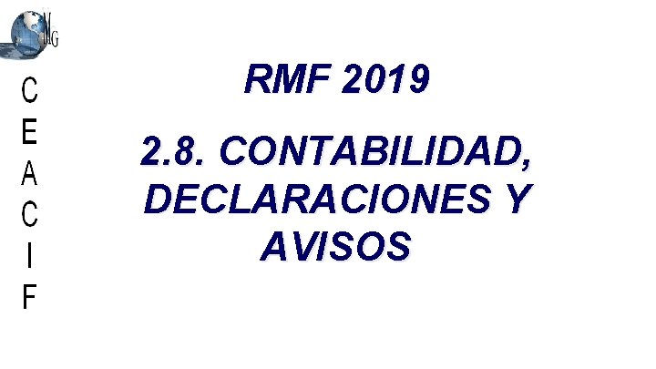 RMF 2019 2. 8. CONTABILIDAD, DECLARACIONES Y AVISOS 