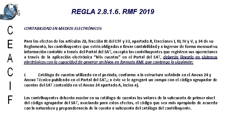 REGLA 2. 8. 1. 6. RMF 2019 CONTABILIDAD EN MEDIOS ELECTRÓNICOS Para los efectos