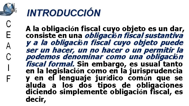 INTRODUCCIÓN A la obligación fiscal cuyo objeto es un dar, consiste en una obligación