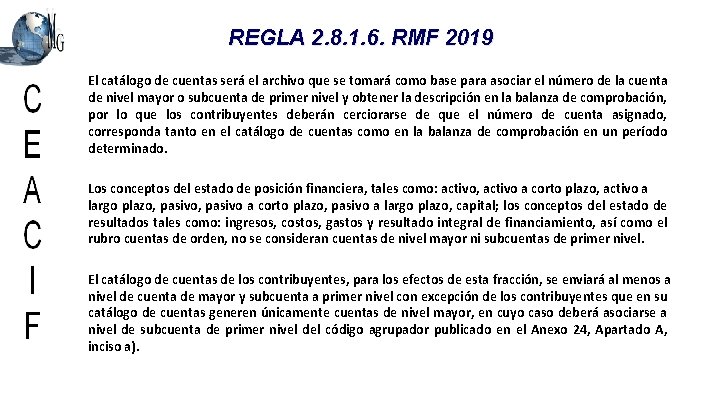 REGLA 2. 8. 1. 6. RMF 2019 El catálogo de cuentas será el archivo