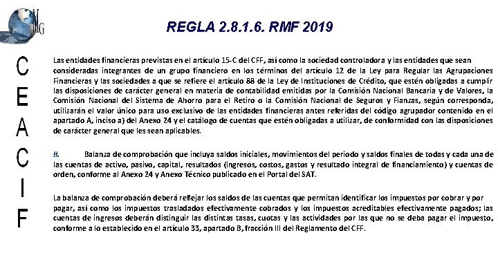 REGLA 2. 8. 1. 6. RMF 2019 Las entidades financieras previstas en el artículo