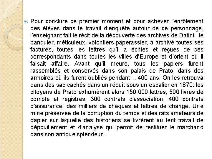  Pour conclure ce premier moment et pour achever l’enrôlement des élèves dans le