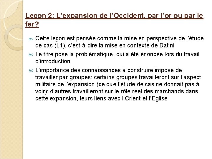 Leçon 2: L’expansion de l’Occident, par l’or ou par le fer? Cette leçon est