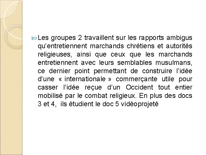  Les groupes 2 travaillent sur les rapports ambigus qu’entretiennent marchands chrétiens et autorités