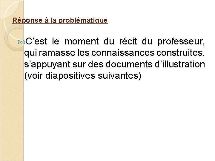 Réponse à la problématique C’est le moment du récit du professeur, qui ramasse les