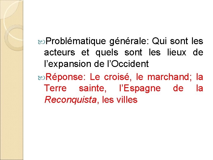  Problématique générale: Qui sont les acteurs et quels sont les lieux de l’expansion