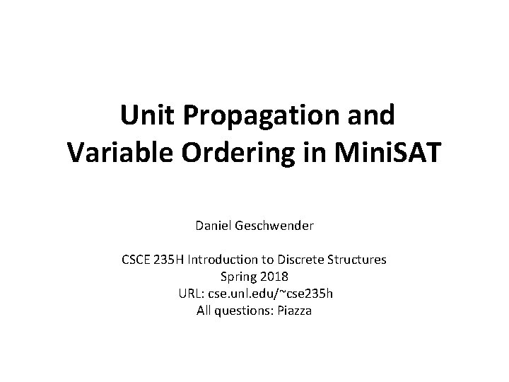 Unit Propagation and Variable Ordering in Mini. SAT Daniel Geschwender CSCE 235 H Introduction
