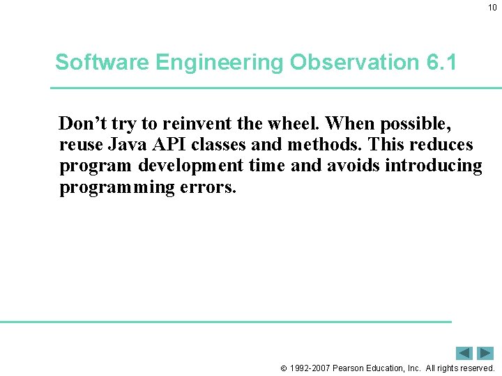 10 Software Engineering Observation 6. 1 Don’t try to reinvent the wheel. When possible,