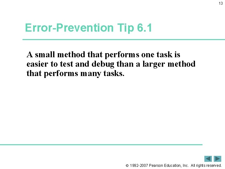 13 Error-Prevention Tip 6. 1 A small method that performs one task is easier