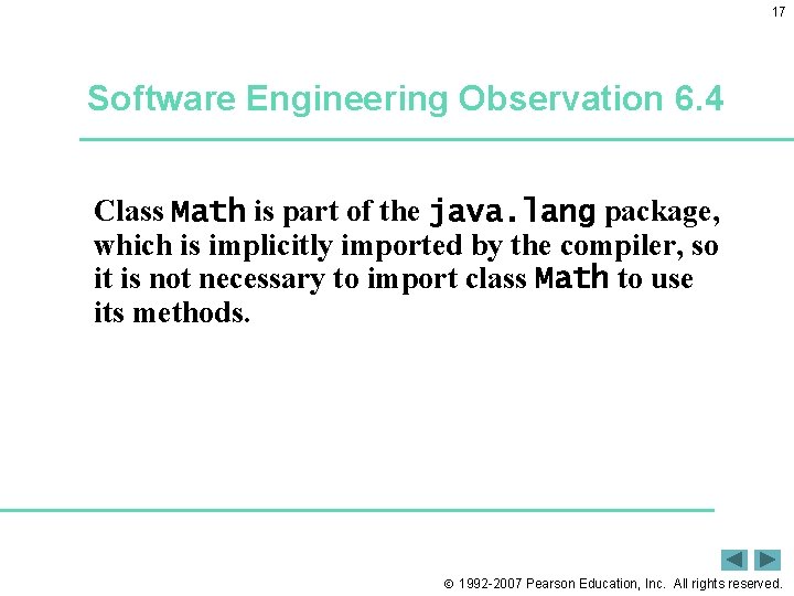17 Software Engineering Observation 6. 4 Class Math is part of the java. lang