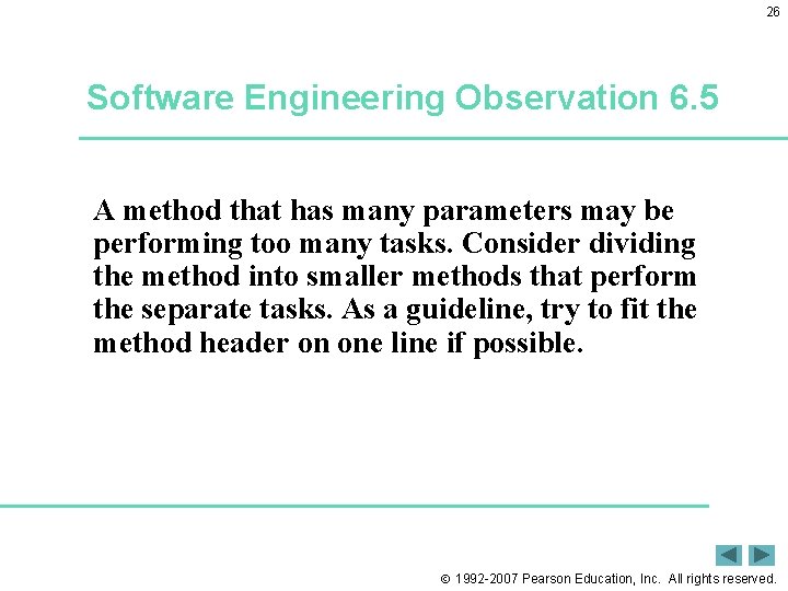 26 Software Engineering Observation 6. 5 A method that has many parameters may be