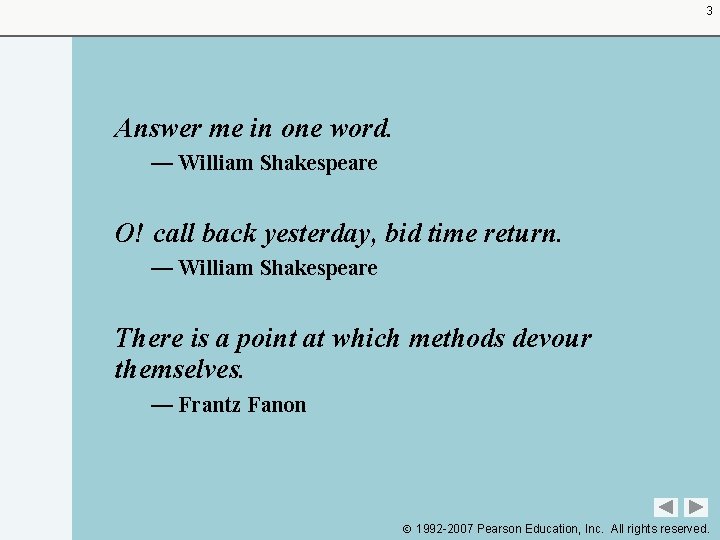 3 Answer me in one word. — William Shakespeare O! call back yesterday, bid