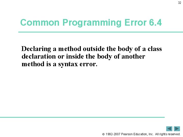 32 Common Programming Error 6. 4 Declaring a method outside the body of a