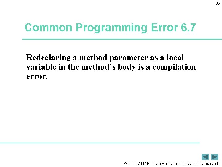 35 Common Programming Error 6. 7 Redeclaring a method parameter as a local variable