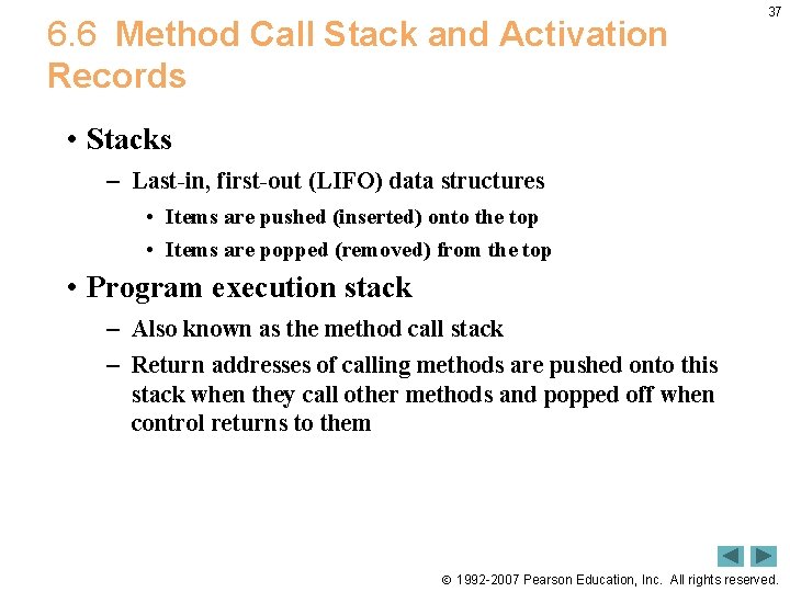 6. 6 Method Call Stack and Activation Records 37 • Stacks – Last-in, first-out