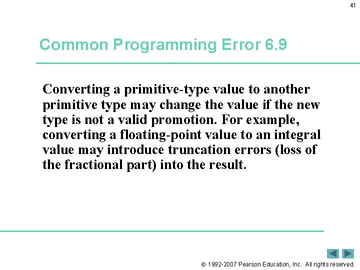 41 Common Programming Error 6. 9 Converting a primitive-type value to another primitive type