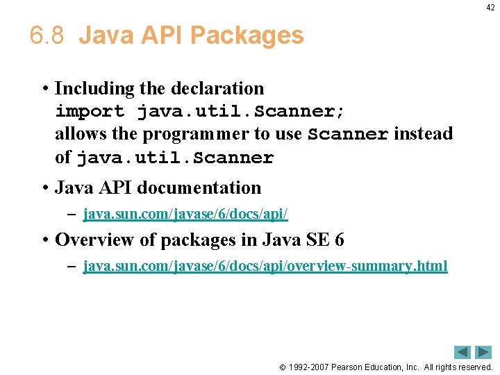 42 6. 8 Java API Packages • Including the declaration import java. util. Scanner;