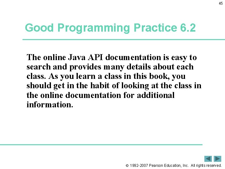 45 Good Programming Practice 6. 2 The online Java API documentation is easy to