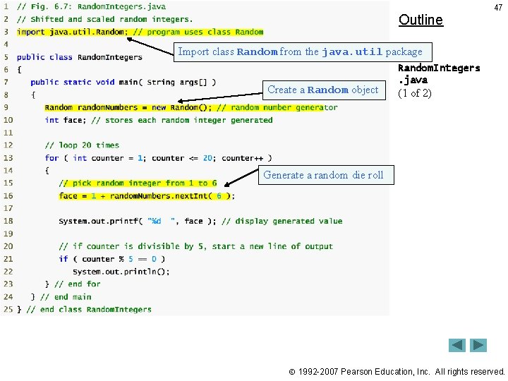 Outline 47 Import class Random from the java. util package Create a Random object