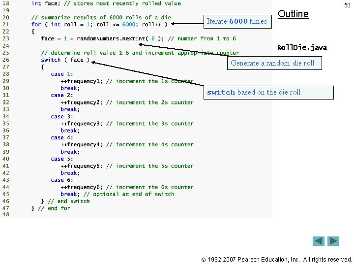 Iterate 6000 times Outline 50 Roll. Die. java Generate a random (2 ofdie 2)