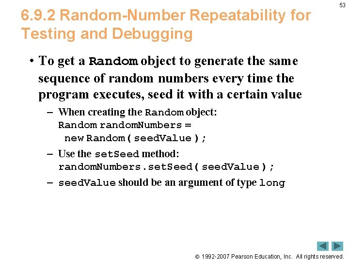 6. 9. 2 Random-Number Repeatability for Testing and Debugging 53 • To get a