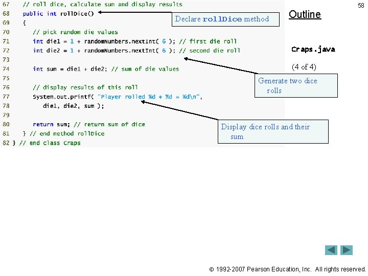 Declare roll. Dice method Outline 58 Craps. java (4 of 4) Generate two dice