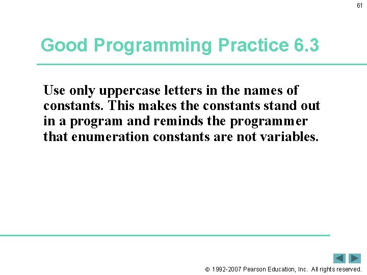 61 Good Programming Practice 6. 3 Use only uppercase letters in the names of