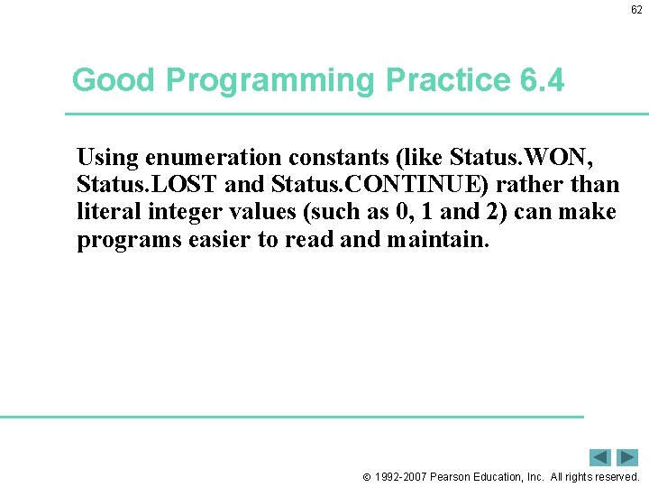 62 Good Programming Practice 6. 4 Using enumeration constants (like Status. WON, Status. LOST