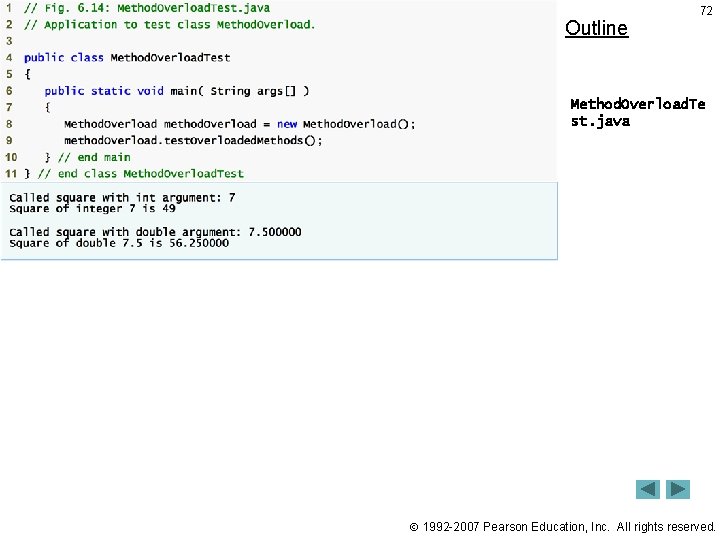 Outline 72 Method. Overload. Te st. java 1992 -2007 Pearson Education, Inc. All rights