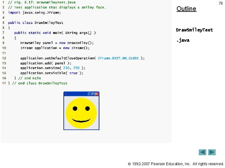 Outline 78 Draw. Smiley. Test. java 1992 -2007 Pearson Education, Inc. All rights reserved.