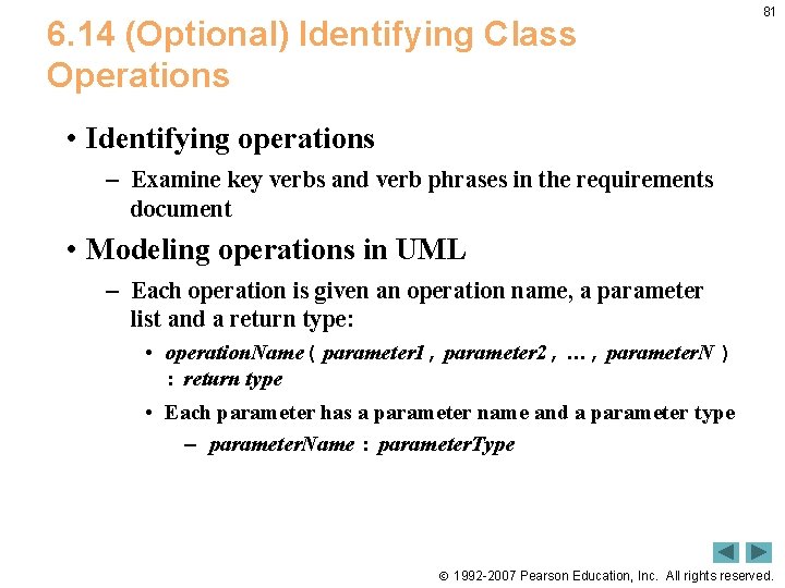 6. 14 (Optional) Identifying Class Operations 81 • Identifying operations – Examine key verbs