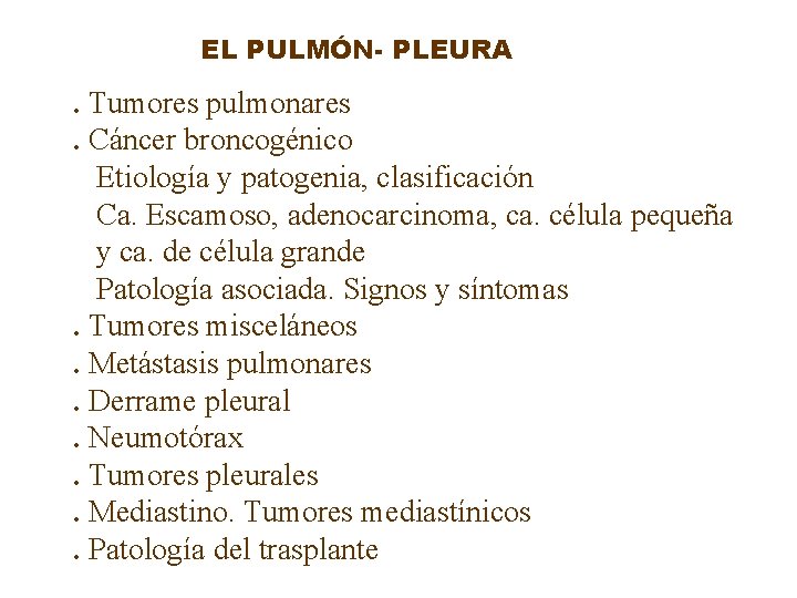 EL PULMÓN- PLEURA . Tumores pulmonares. Cáncer broncogénico Etiología y patogenia, clasificación Ca. Escamoso,