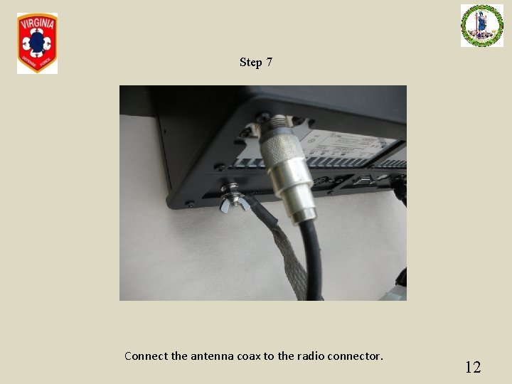 Step 7 Connect the antenna coax to the radio connector. 12 