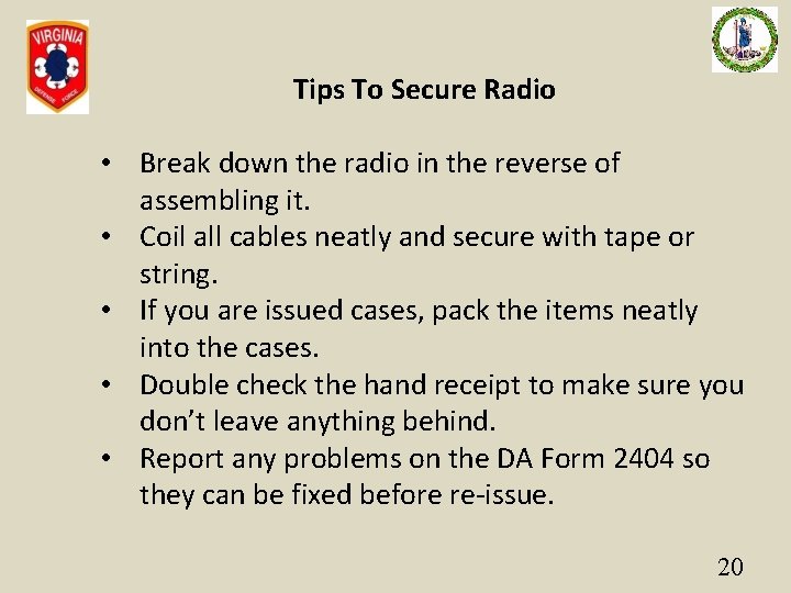 Tips To Secure Radio • Break down the radio in the reverse of assembling