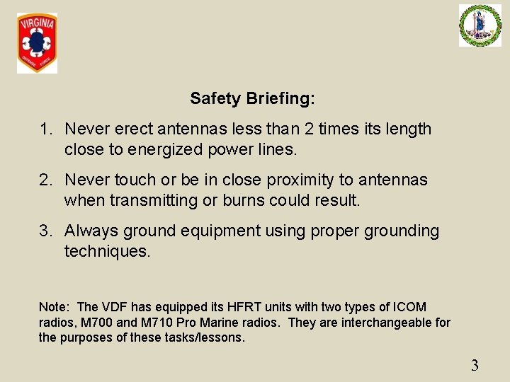 Safety Briefing: 1. Never erect antennas less than 2 times its length close to