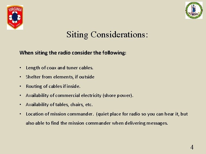 Siting Considerations: When siting the radio consider the following: • Length of coax and