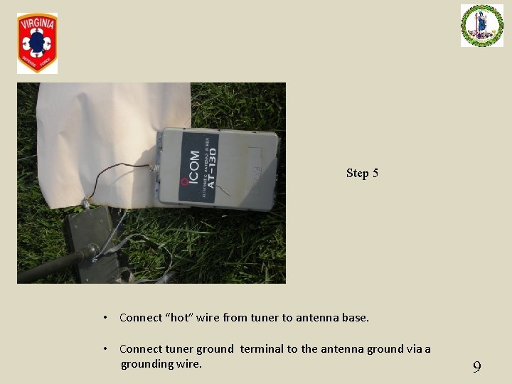 Step 5 • Connect “hot” wire from tuner to antenna base. • Connect tuner