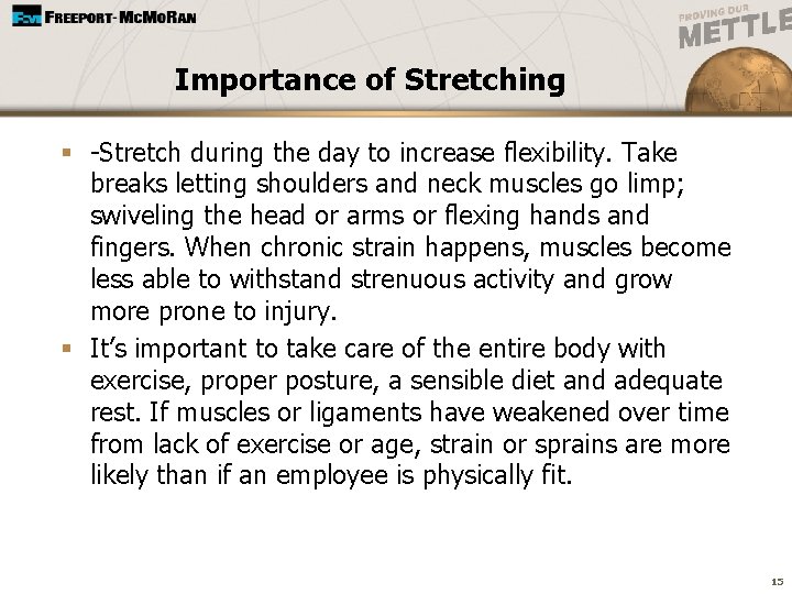 Importance of Stretching § -Stretch during the day to increase flexibility. Take breaks letting