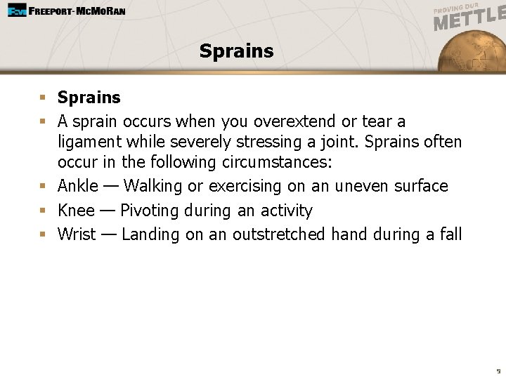 Sprains § A sprain occurs when you overextend or tear a ligament while severely