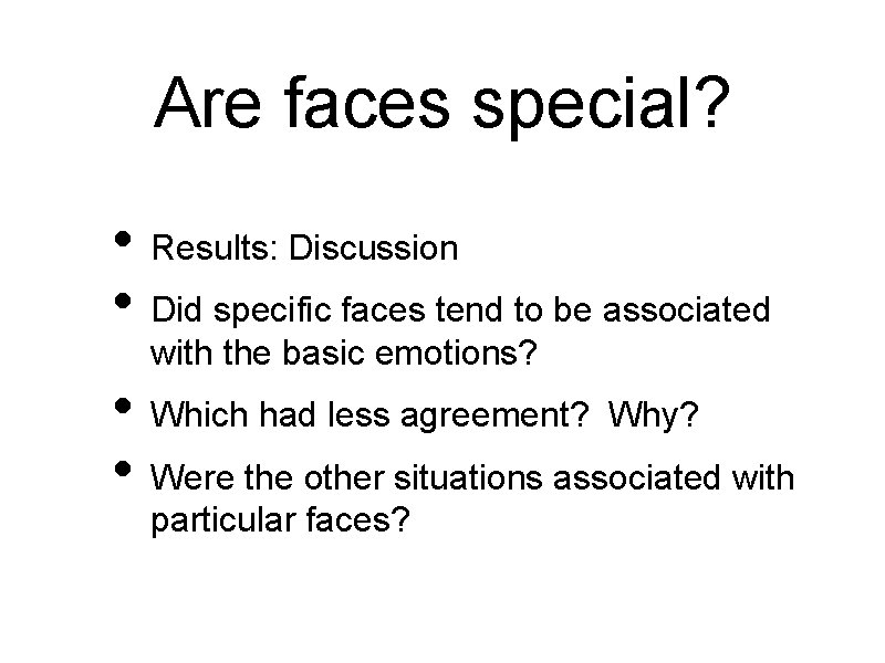 Are faces special? • Results: Discussion • Did specific faces tend to be associated