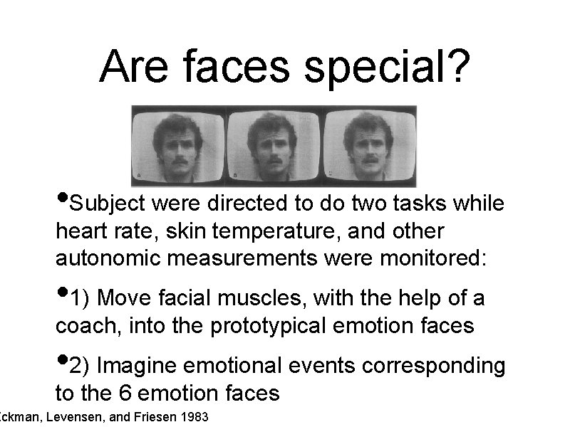 Are faces special? • Subject were directed to do two tasks while heart rate,